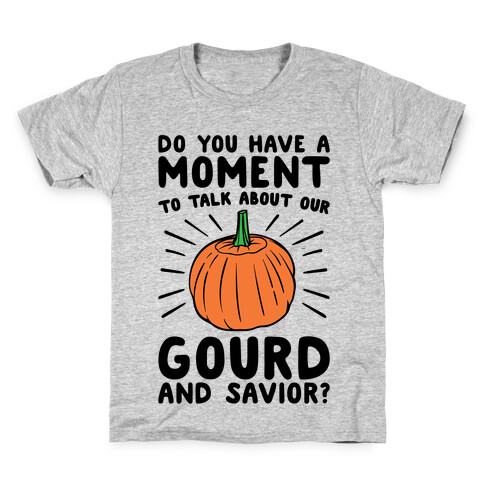 Do You Have A Moment To Talk About Our Gourd and Savior  Kids T-Shirt