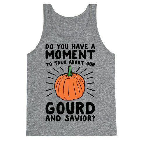 Do You Have A Moment To Talk About Our Gourd and Savior  Tank Top