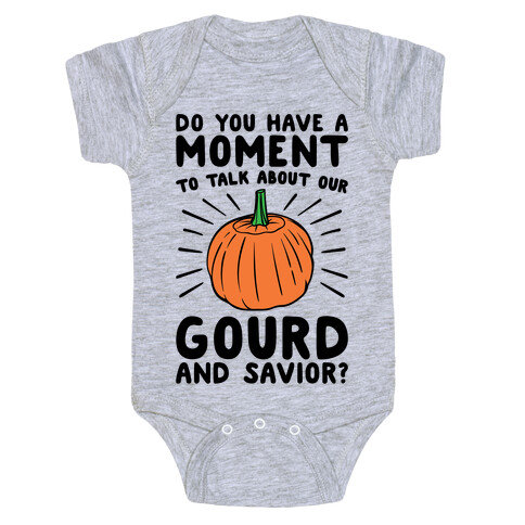 Do You Have A Moment To Talk About Our Gourd and Savior  Baby One-Piece