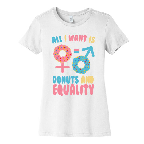 All I want Is Donuts and Equality Womens T-Shirt