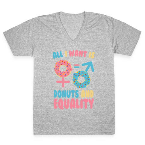 All I want Is Donuts and Equality V-Neck Tee Shirt