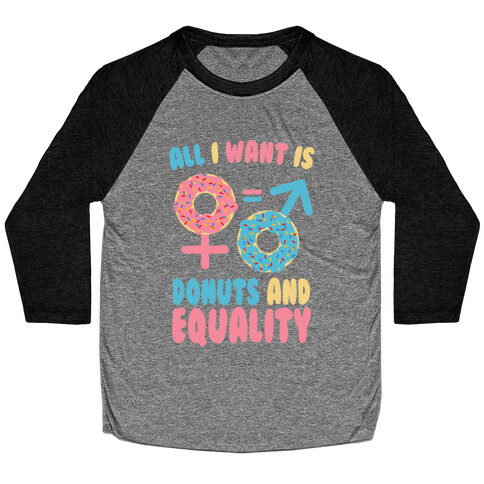 All I want Is Donuts and Equality Baseball Tee