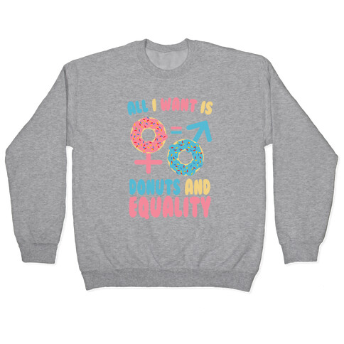 All I want Is Donuts and Equality Pullover