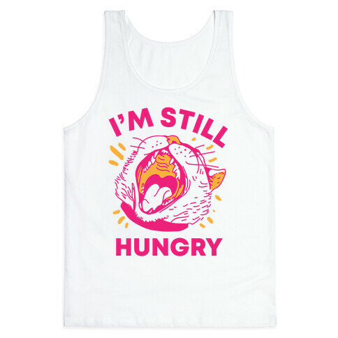 I'm Still Hungry Tank Top