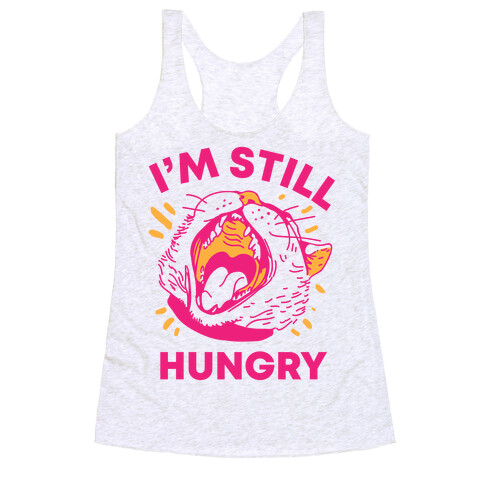 I'm Still Hungry Racerback Tank Top