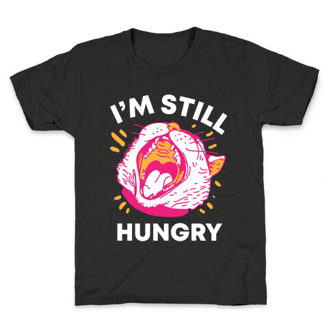 I'm Still Hungry Kids T-Shirt