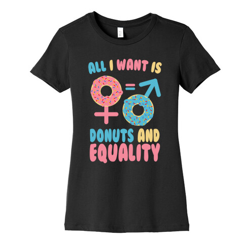 All I Want Is Donuts and Equality Womens T-Shirt