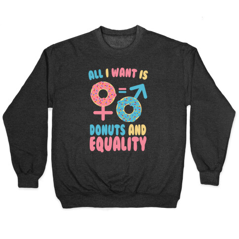 All I Want Is Donuts and Equality Pullover