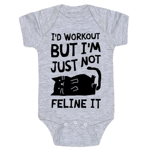 I'd Workout But I'm Just Not Feline It Cat Baby One-Piece