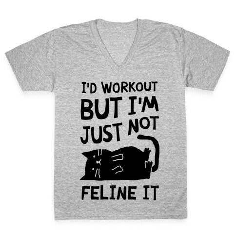 I'd Workout But I'm Just Not Feline It Cat V-Neck Tee Shirt
