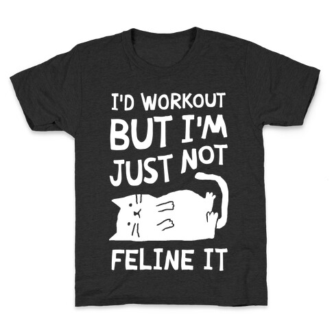 I'd Workout But I'm Just Not Feline It Cat Kids T-Shirt
