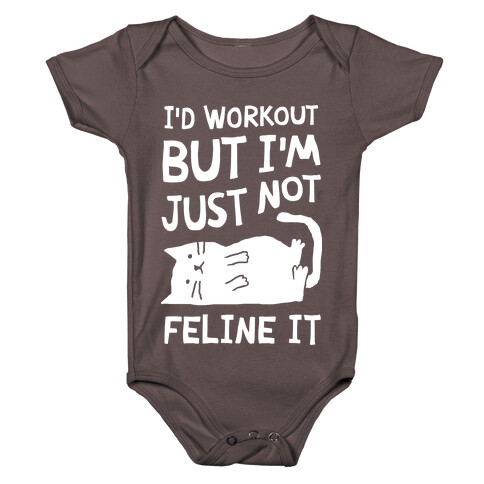 I'd Workout But I'm Just Not Feline It Cat Baby One-Piece