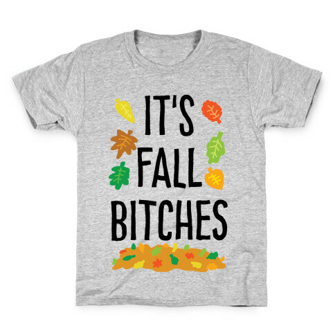 It's Fall Bitches Kids T-Shirt
