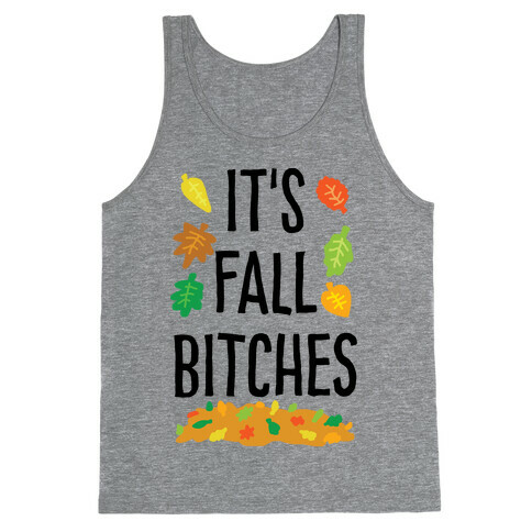 It's Fall Bitches Tank Top