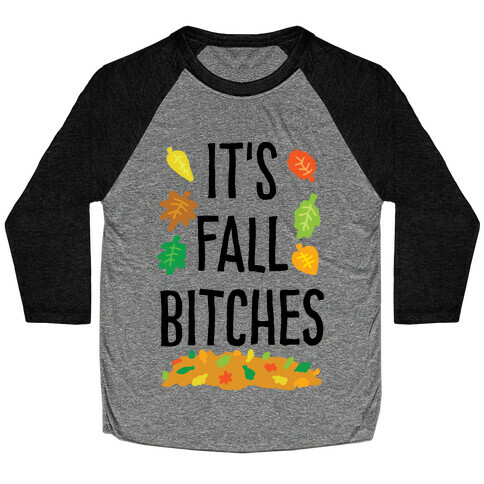 It's Fall Bitches Baseball Tee