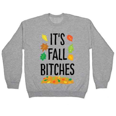 It's Fall Bitches Pullover