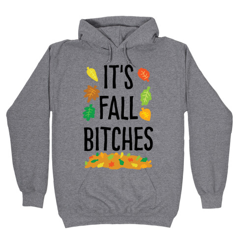 It's Fall Bitches Hooded Sweatshirt