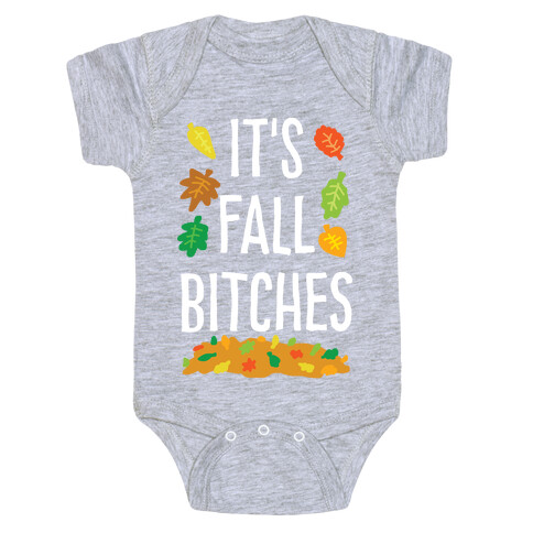 It's Fall Bitches Baby One-Piece