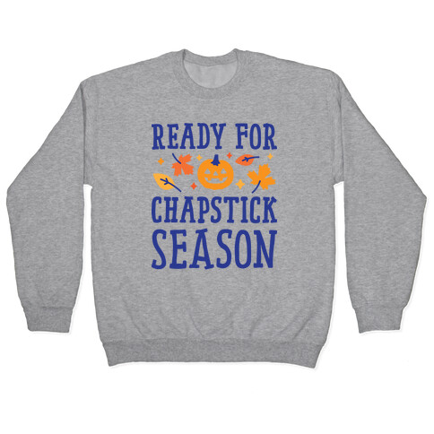 Ready For Chapstick Season Pullover