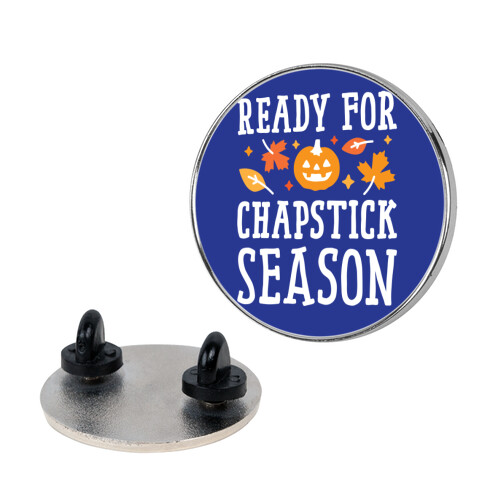 Ready For Chapstick Season Pin