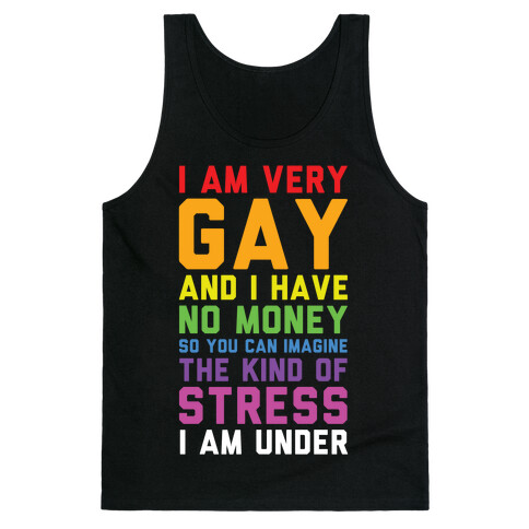 I Am Very Gay And I Have No Money Tank Top