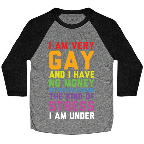 I Am Very Gay And I Have No Money Baseball Tee