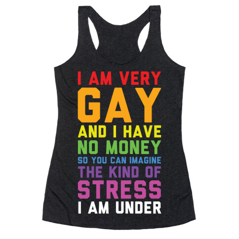 I Am Very Gay And I Have No Money Racerback Tank Top