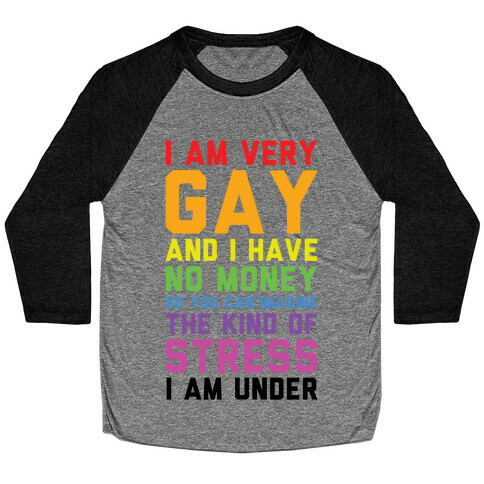 I Am Very Gay And I Have No Money Baseball Tee