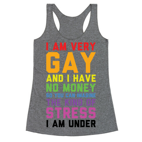 I Am Very Gay And I Have No Money Racerback Tank Top