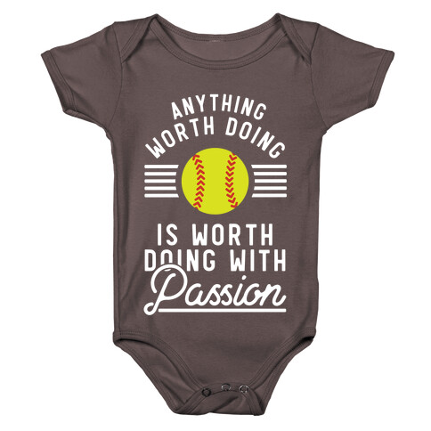 Anything Worth Doing is Worth Doing With Passion Softball Baby One-Piece