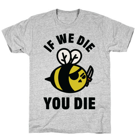 If We Die You Die T-Shirt