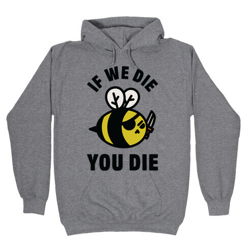 If We Die You Die Hooded Sweatshirt