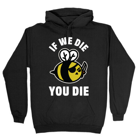 If We Die You Die Hooded Sweatshirt