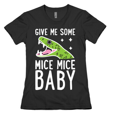 Give Me Some Mice Mice Baby Snake Womens T-Shirt