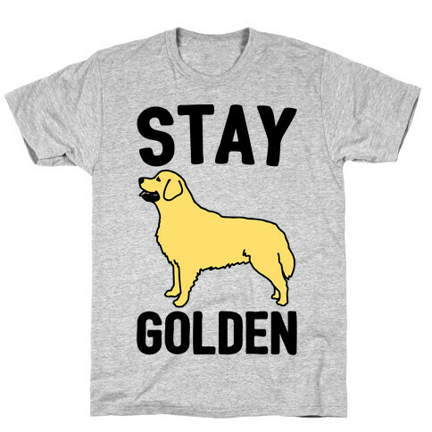 Stay Golden Golden Retriever  T-Shirt