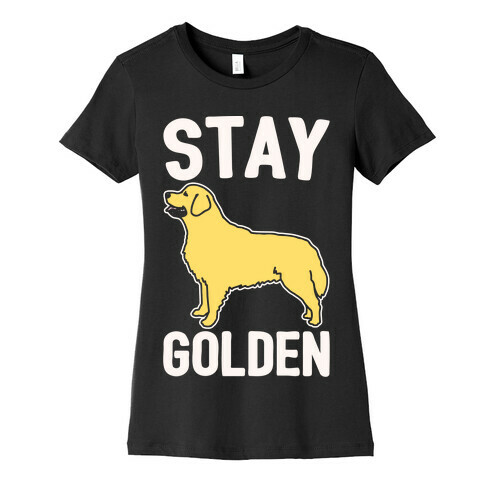 Stay Golden Golden Retriever White Print Womens T-Shirt