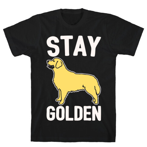 Stay Golden Golden Retriever White Print T-Shirt