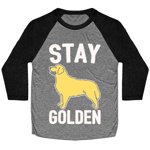 Stay Golden Golden Retriever White Print Baseball Tee