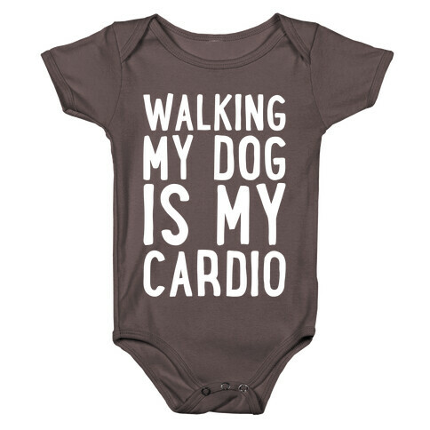 Walking My Dog Is My Cardio White Print Baby One-Piece