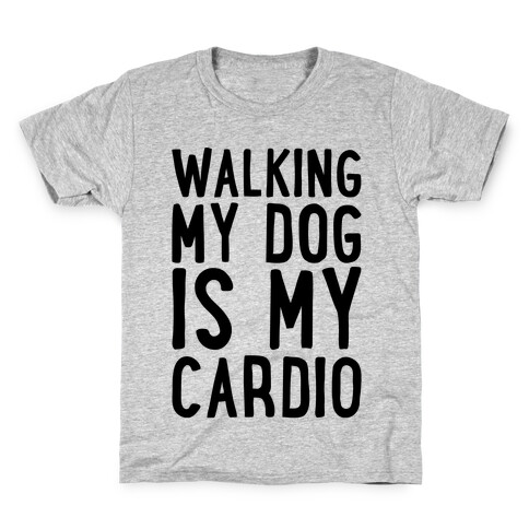 Walking My Dog Is My Cardio  Kids T-Shirt