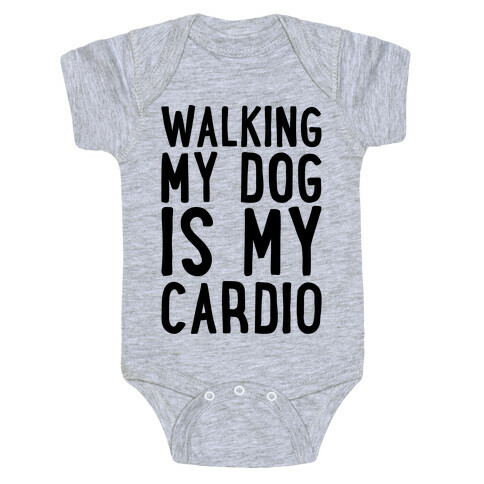 Walking My Dog Is My Cardio  Baby One-Piece