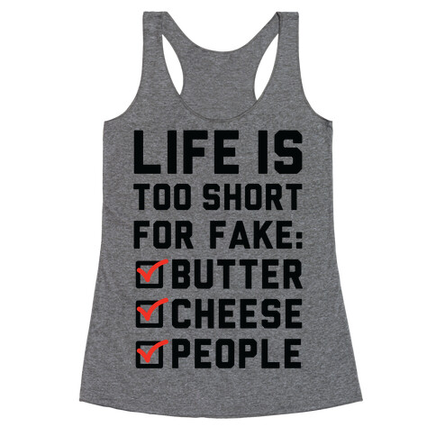 Life is Too Short for Fake Butter Cheese People Racerback Tank Top