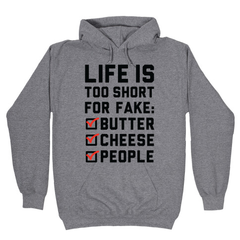 Life is Too Short for Fake Butter Cheese People Hooded Sweatshirt