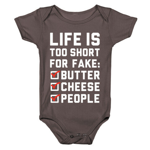 Life is Too Short for Fake Butter Cheese People Baby One-Piece