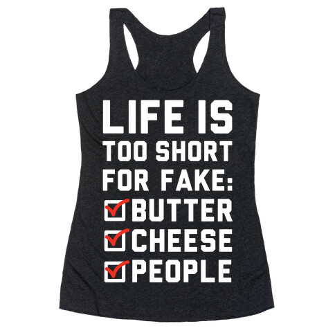 Life is Too Short for Fake Butter Cheese People Racerback Tank Top