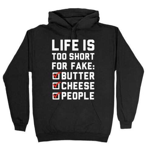 Life is Too Short for Fake Butter Cheese People Hooded Sweatshirt