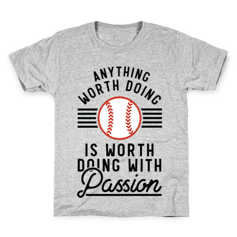 Anything Worth Doing is Worth Doing With PassionBaseball Kids T-Shirt