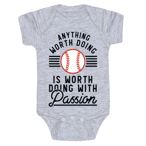 Anything Worth Doing is Worth Doing With PassionBaseball Baby One-Piece