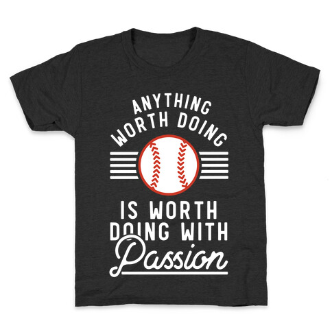 Anything Worth Doing is Worth Doing With Passion Baseball Kids T-Shirt