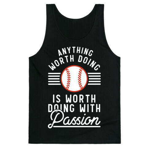 Anything Worth Doing is Worth Doing With Passion Baseball Tank Top